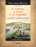 A coroa, a cruz e a espada - Eduardo Bueno.pdf
